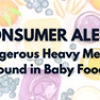 Does your baby food contain toxic metals?